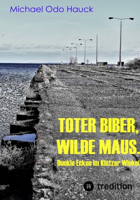 Toter Biber. Wilde Maus - Michael Odo Hauck