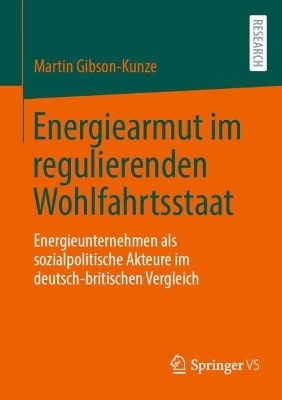 Energiearmut im regulierenden Wohlfahrtsstaat - Martin Gibson-Kunze