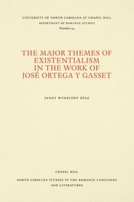 The Major Themes of Existentialism in the Work of Jos&eacute; Ortega Y Gasset - Janet Winecoff D&iacute;az