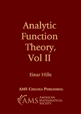 Analytic Function Theory, Volume II - Einar Hille