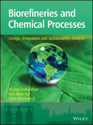 Biorefineries and Chemical Processes – Design, Integration and Sustainability Analysis