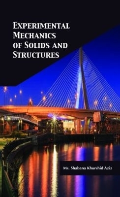 Experimental Mechanics of Solids and Structures - Shabana Khurshid Aziz