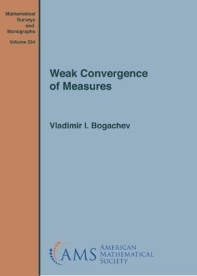 Weak Convergence of Measures - Vladimir I. Bogachev