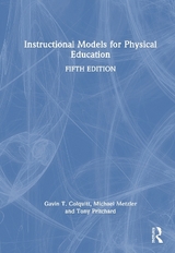 Instructional Models for Physical Education - Colquitt, Gavin; Metzler, Michael; Pritchard, Tony