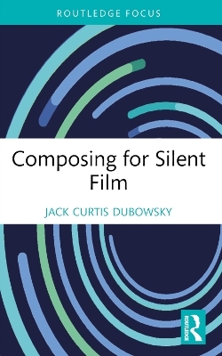 Composing for Silent Film - Jack Curtis Dubowsky