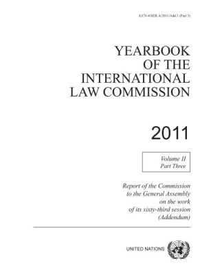 Yearbook of the International Law Commission 2011, Volume II, Part 3