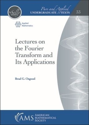 Lectures on the Fourier Transform and Its Applications - Brad G. Osgood