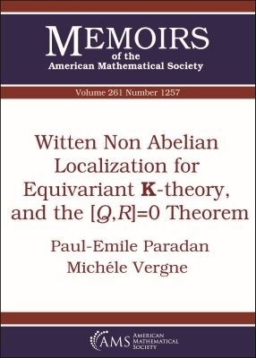 Witten Non Abelian Localization for Equivariant K-theory, and the $[Q,R]=0$ Theorem - Paul-Emile Paradan, Michele Vergne