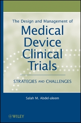 The Design and Management of Medical Device Clinical Trials – Strategies and Challenges - SM Abdel–aleem