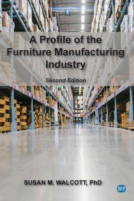 A Profile of the Furniture Manufacturing Industry - Susan M. Walcott