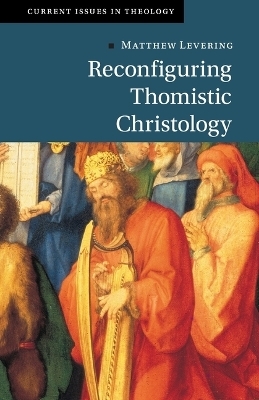 Reconfiguring Thomistic Christology - Matthew Levering