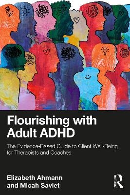 Flourishing with Adult ADHD - Elizabeth Ahmann, Micah Saviet
