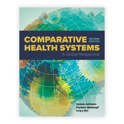 Comparative Health Systems - James A. Johnson, Carleen Stoskopf, Leiyu Shi