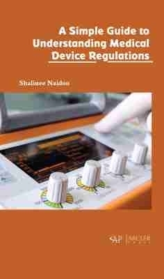 A Simple Guide to Understanding Medical Device Regulations - Shalinee Naidoo