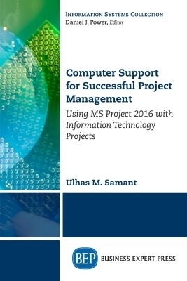Computer Support for Successful Project Management - Ulhas M. Samant