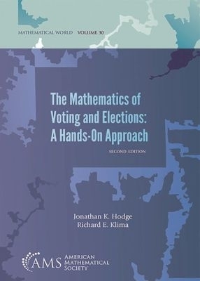 The Mathematics of Voting and Elections: a Hands-on Approach - Jonathan K. Hodge, Richard E. Klima
