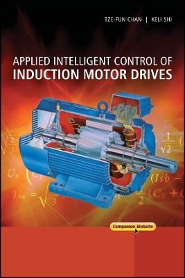 Applied Intelligent Control of Induction Motor Drives - Tze Fun Chan, Keli Shi
