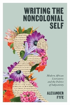 Writing the Noncolonial Self - Alexander Fyfe