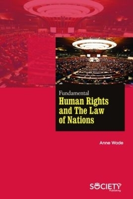 Fundamental Human Rights and the Law of Nations - Anne Wade
