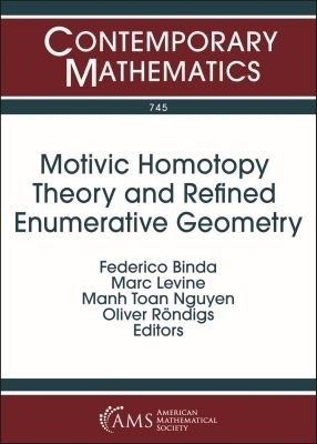 Motivic Homotopy Theory and Refined Enumerative Geometry - 