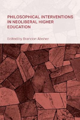Philosophical Interventions in Neoliberal Higher Education