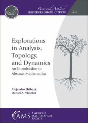 Explorations in Analysis, Topology, and Dynamics - Alejandro A. Uribe, Daniel A. Visscher