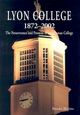Lyon College, 1872-2002 - Brooks Blevins