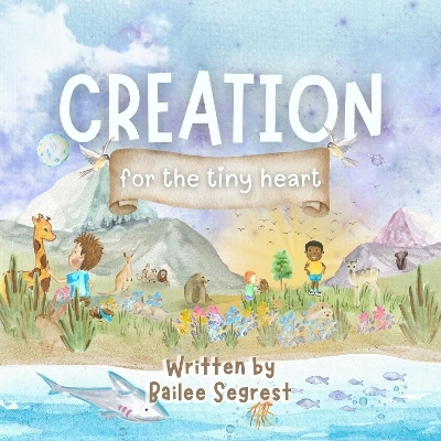 Creation for the Tiny Heart - Bailee Segrest