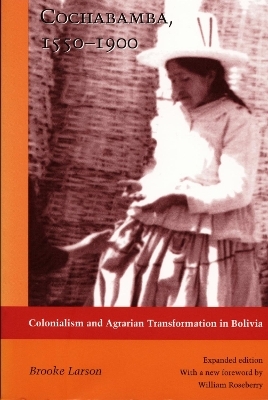 Cochabamba, 1550-1900 - Brooke Larson