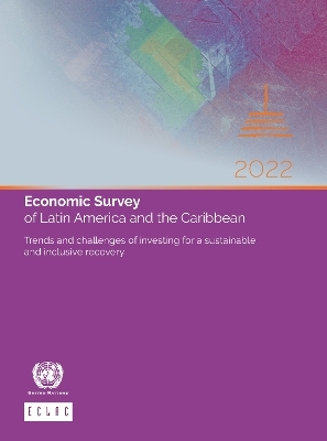 Economic Survey of Latin America and the Caribbean 2022 -  United Nations Economic Commission for Latin America and the Caribbean