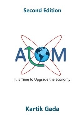 ATOM: It Is Time to Upgrade the Economy - Kartik Gada