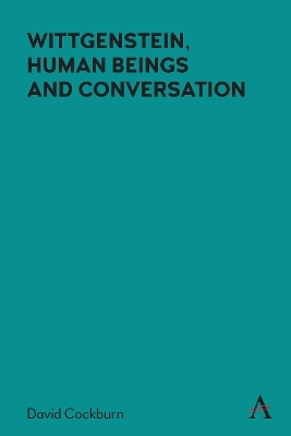 Wittgenstein, Human Beings and Conversation - David Cockburn