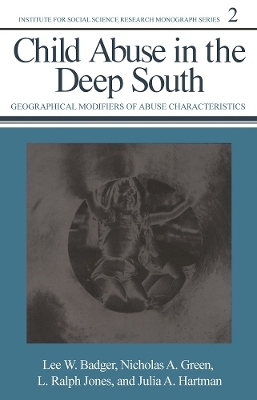 Child Abuse in the Deep South - Lee W. Badger, Nicholas A. Green, L. Ralph Jones, Julia A. Hartman