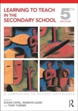 Learning to Teach in the Secondary School - Capel, Susan; Leask, Marilyn; Younie, Sarah