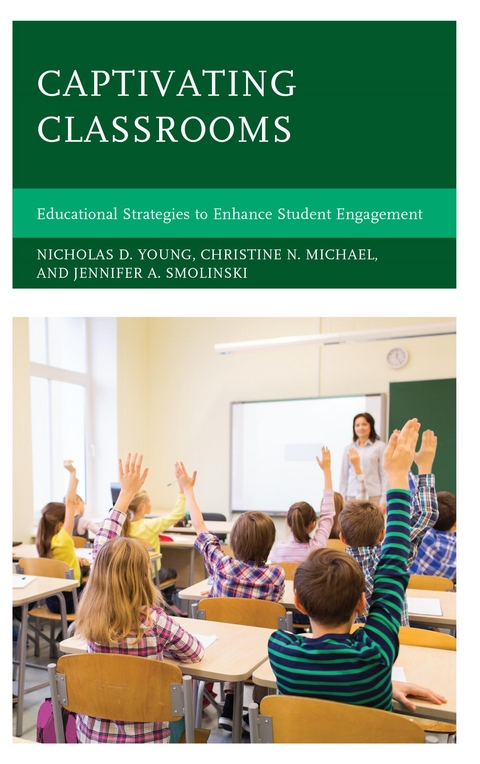 Captivating Classrooms -  Christine N. Michael,  Jennifer A. Smolinski,  Nicholas D. Young