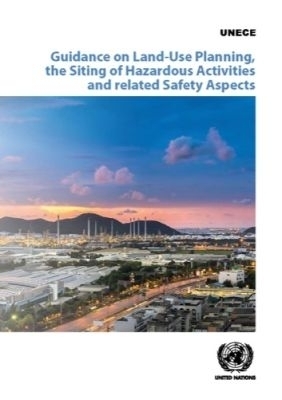 Guidance on Land-Use Planning, the Siting of Hazardous Activities and Related Safety Aspects -  United Nations Economic Commission for Europe