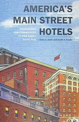 America's Main Street Hotels - John Jakle, Keith Sculle
