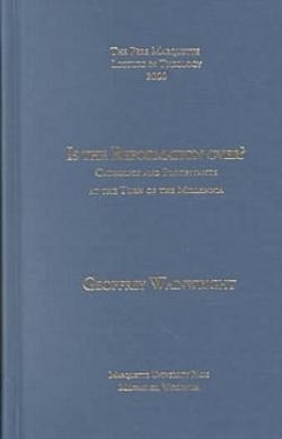 Is the Reformation Over? - Geoffrey Wainwright