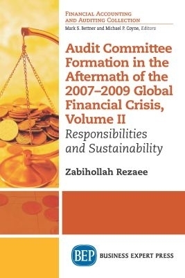 Audit Committee Formation in the Aftermath of the 2007-2009 Global Financial Crisis, Volume II - Zabihollah Rezaee