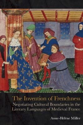The Invention of Frenchness - Anne-H&eacute;l&egrave;ne Miller