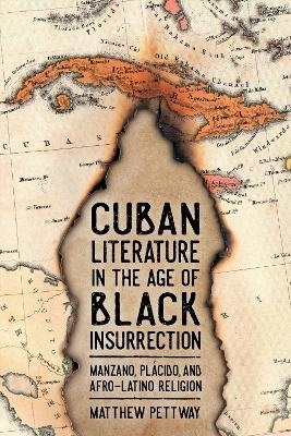 Cuban Literature in the Age of Black Insurrection - Matthew Pettway