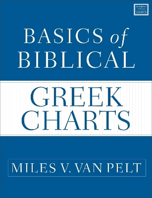 Basics of Biblical Greek Charts - Miles V. van Pelt
