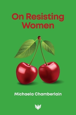 On Resisting Women - Michaela Chamberlain