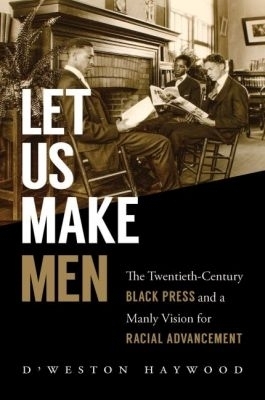 Let Us Make Men - D'Weston Haywood