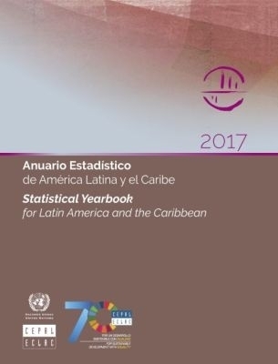 Statistical Yearbook for Latin America and the Caribbean 2017 (English/Spanish Edition)