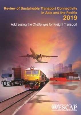 Review of Sustainable Transport Connectivity in Asia and the Pacific 2019