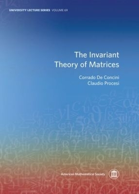 The Invariant Theory of Matrices - Corrado de Concini, Claudio Procesi