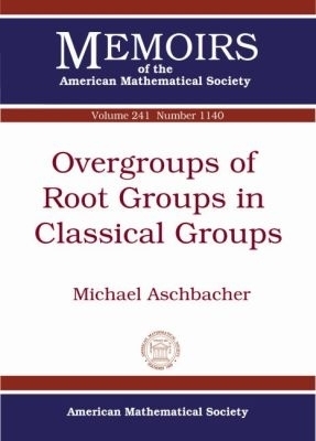 Overgroups of Root Groups in Classical Groups - Michael Aschbacher