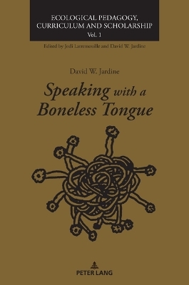 Speaking with a Boneless Tongue - David W. Jardine