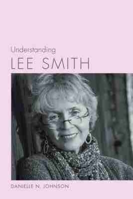 Understanding Lee Smith - Daniella N. Johnson